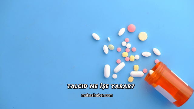 Talcid Ne İşe Yarar?