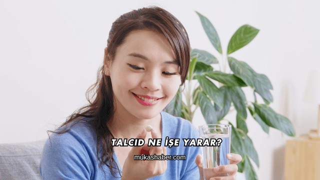 Talcid Ne İşe Yarar?