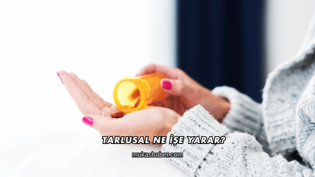 Tarlusal Ne İşe Yarar?