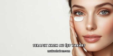 Terapix Krem Ne İşe Yarar?