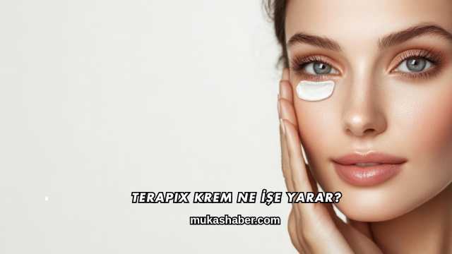 Terapix Krem Ne İşe Yarar?