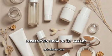 Terramycin Krem Ne İşe Yarar?