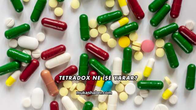 Tetradox Ne İşe Yarar?