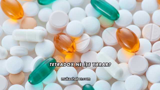 Tetradox Ne İşe Yarar?