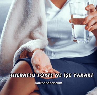 Theraflu Forte Ne İşe Yarar?