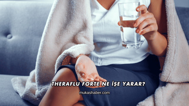 Theraflu Forte Ne İşe Yarar?