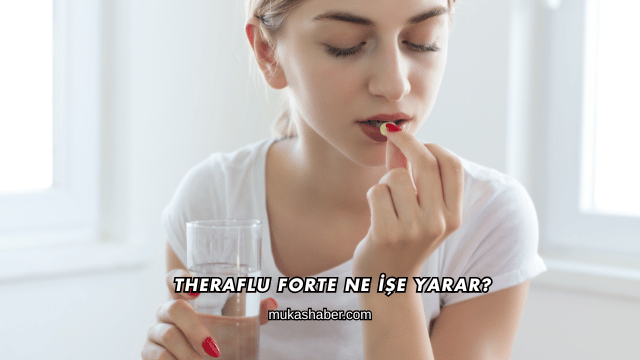 Theraflu Forte Ne İşe Yarar?