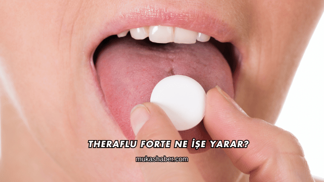 Theraflu Forte Ne İşe Yarar?