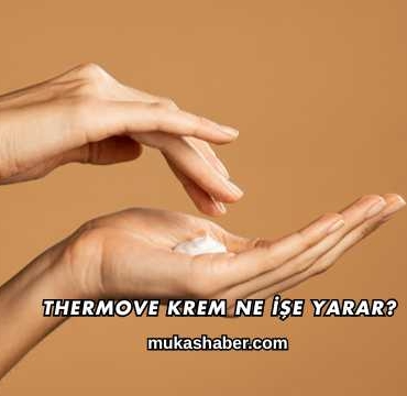 Thermove Krem Ne İşe Yarar?