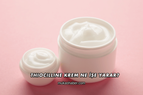Thiocilline Krem Ne İşe Yarar?