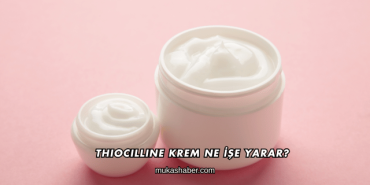 Thiocilline Krem Ne İşe Yarar?