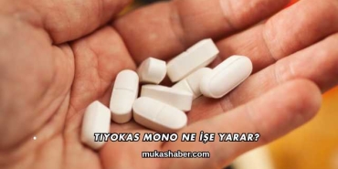 Tiyokas Mono Ne İşe Yarar?
