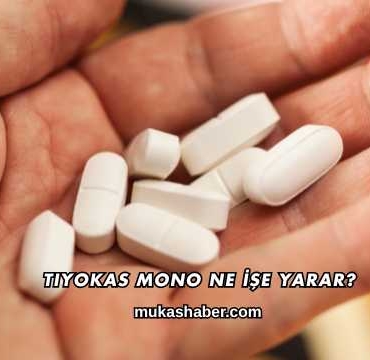 Tiyokas Mono Ne İşe Yarar?