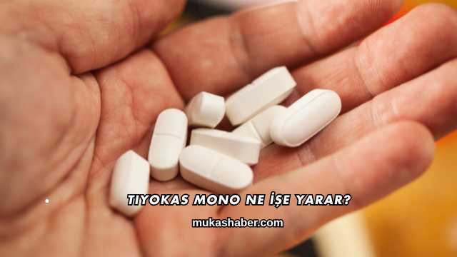 Tiyokas Mono Ne İşe Yarar?