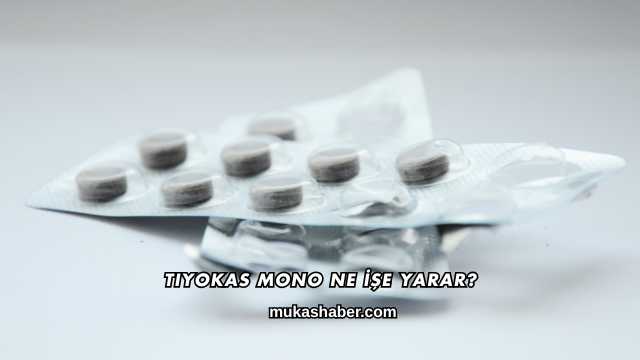 Tiyokas Mono Ne İşe Yarar?