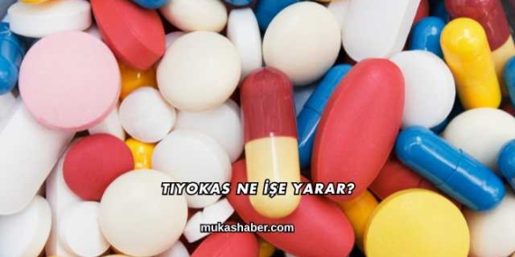 Tiyokas Ne İşe Yarar?