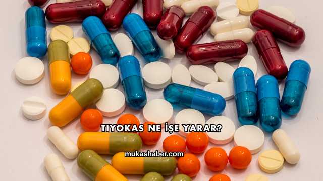 Tiyokas Ne İşe Yarar?