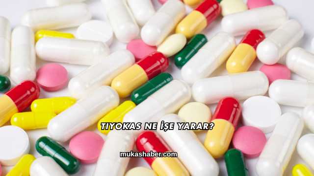 Tiyokas Ne İşe Yarar?