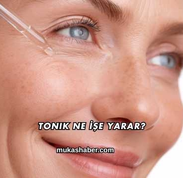 Tonik Ne İşe Yarar?