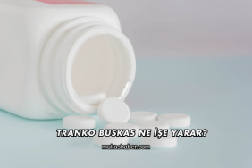 Tranko Buskas Ne İşe Yarar?