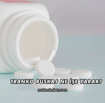 Tranko Buskas Ne İşe Yarar?