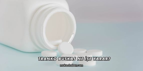 Tranko Buskas Ne İşe Yarar?