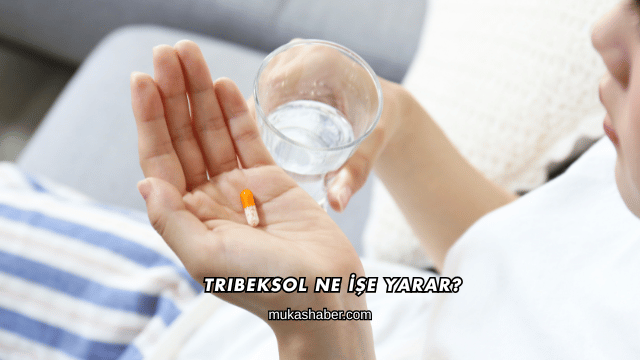 Tribeksol Ne İşe Yarar?