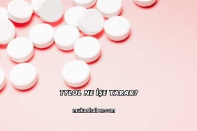 Tylol Ne İşe Yarar?