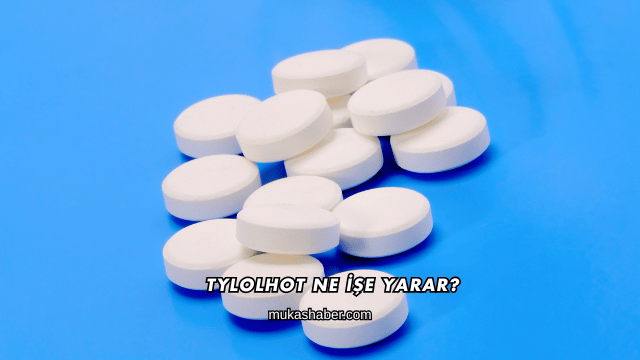 Tylolhot Ne İşe Yarar?
