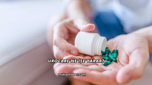 Urocare Ne İşe Yarar?
