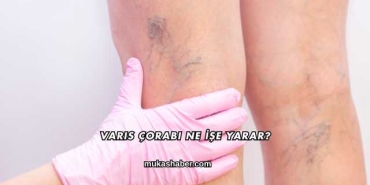 Varis Çorabı Ne İşe Yarar?