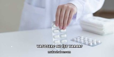 Vasoserc Ne İşe Yarar?