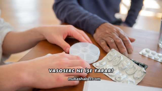 Vasoserc Ne İşe Yarar?