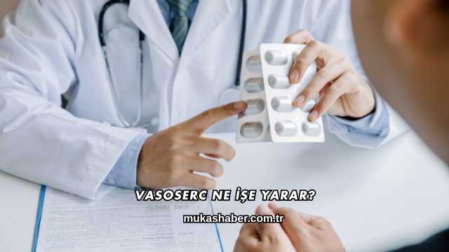 Vasoserc Ne İşe Yarar?