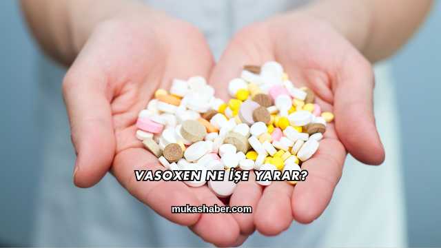 Vasoxen Ne İşe Yarar?