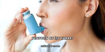 Ventolin Ne İşe Yarar?