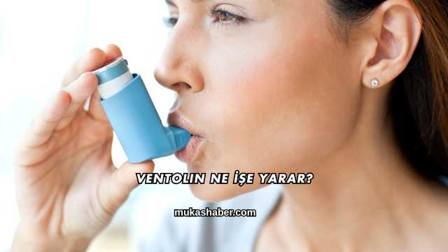 Ventolin Ne İşe Yarar?