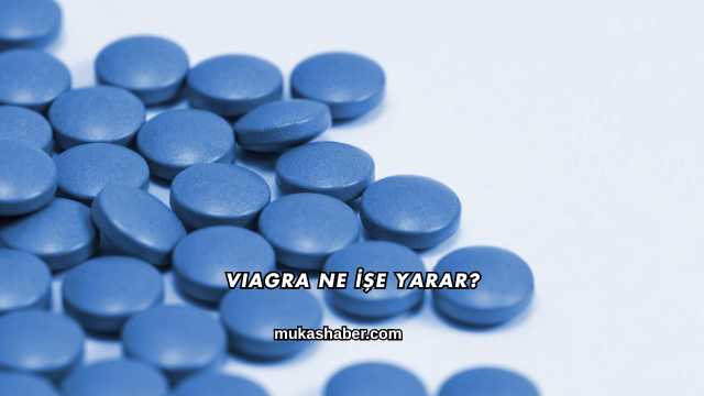 Viagra Ne İşe Yarar?
