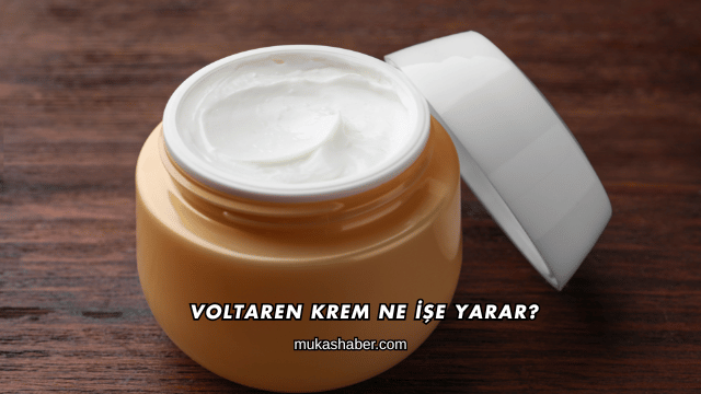 Voltaren Krem Ne İşe Yarar?