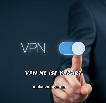 Vpn Ne İşe Yarar?