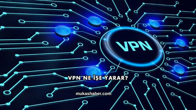 Vpn Ne İşe Yarar?