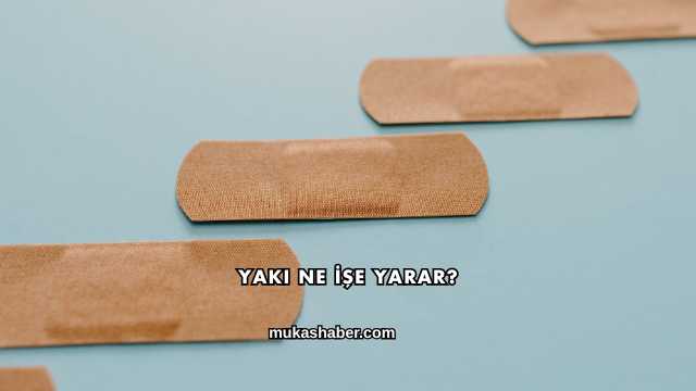 Yakı Ne İşe Yarar?