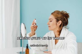 Zaditen Şurup Ne İşe Yarar?