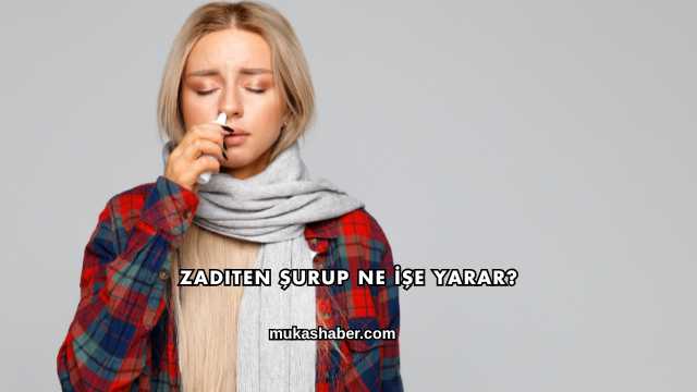 Zaditen Şurup Ne İşe Yarar?