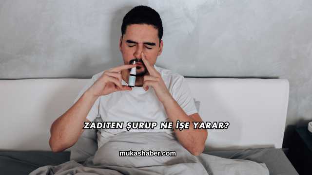 Zaditen Şurup Ne İşe Yarar?