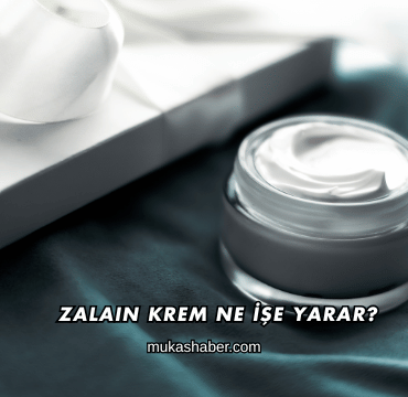 Zalaın Krem Ne İşe Yarar?