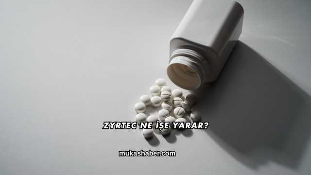 Zyrtec Ne İşe Yarar?