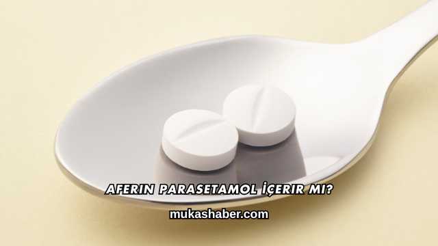 Aferin Parasetamol İçerir mi?