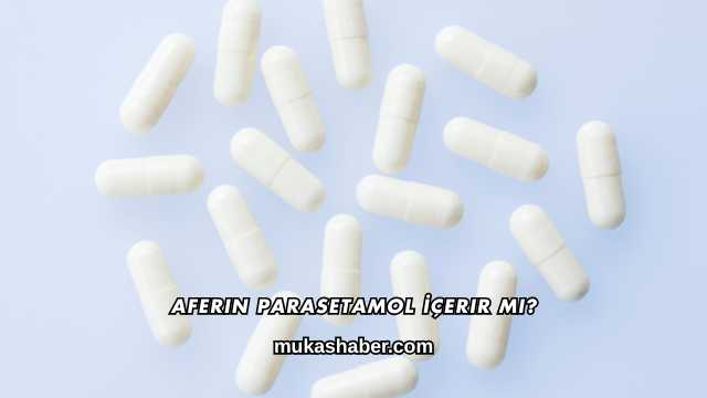 Aferin Parasetamol İçerir mi?