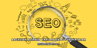 Backlink Alırken Yapılan En Büyük Hatalar